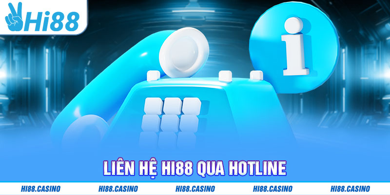 Liên hệ Hi88 qua hotline