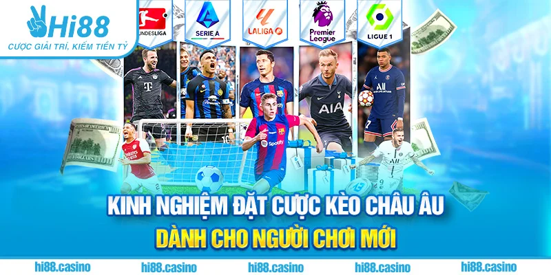 Các kinh nghiệm hiệu quả khi đặt cược kèo châu Âu