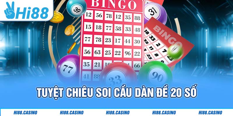 Tuyệt chiêu soi cầu dàn đề 20 số bách phát bách trúng