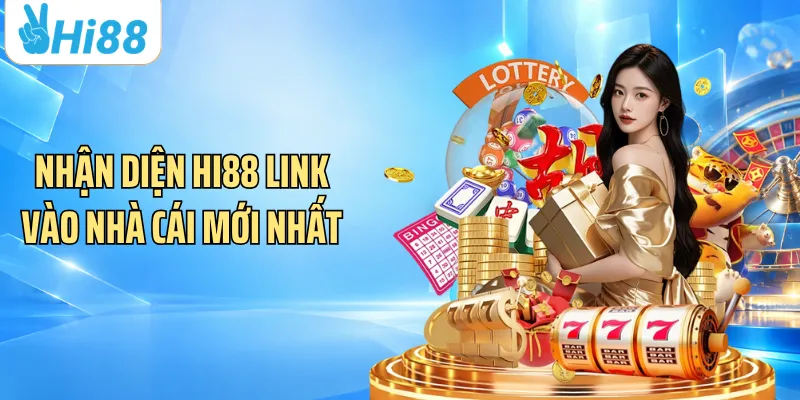 Nhận diện Hi88 link vào nhà cái mới nhất